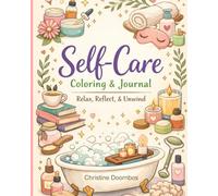 Self Care Colouring Book: Take a gentle pause from everyday life with this all-in-one Self-Care Colouring & Journal