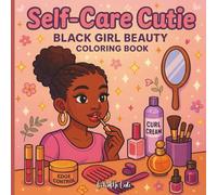 Self-Care Cutie: Black Girl Beauty Coloring Book