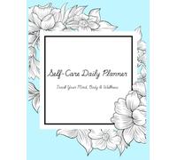 Self-Care Daily Planner: A Journal for Reflection, Calm, and Wellness