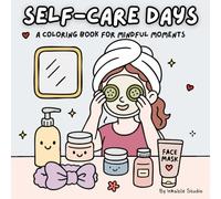 Self-Care Days: Coloring Book for Adults and Teens Featuring Mindful Moments and Cozy Rituals, Bold and Easy Coloring for Relaxation