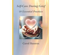 Self-Care During Grief: 10 Essential Practices