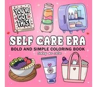 Self Care Era: Bold And Simple Coloring Book for Adults and Teens Featuring Self Love Designs for Relaxation