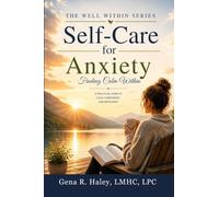 SELF-CARE FOR ANXIETY: A Practical Guide to Calm, Confidence, and Resilience