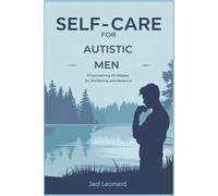 SELF CARE FOR AUTISTIC MEN: Empowering Strategies for WellBeing and Balance