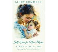 Self-Care for New Moms A Guide to Self-Care: Supporting New Moms on Their Journey