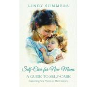 Self-Care for New Moms A Guide to Self-Care: Supporting New Moms on Their Journey
