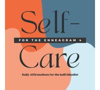 Self-Care for the Enneagram 4: Daily Affirmations and Journal for the Individualist