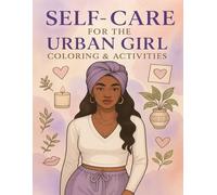 Self-Care For The Urban Girl (Coloring & Activity)