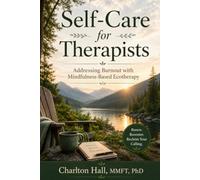 Self-Care for Therapists: Addressing Burnout with Mindfulness-Based Ecotherapy