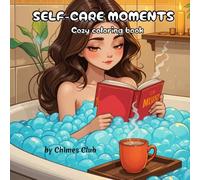 Self-Care Girl Moments: Cozy Coloring Book for Adults & Teens: Charming Daily Wellness Scenes for Stress Relief and Mindful Creativity