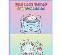 Self-Care Girl Things Coloring Book: Bold & Easy Cute Objects for Relaxation, Self-Love, and Everyday Calm