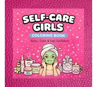 SELF-CARE GIRLS COLORING Relax, Color and feel confidence