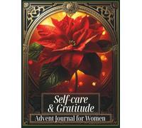Self-care & Gratitude Advent Journal for Women: An Aesthetic 25-Day Journey of Self-Care, Gratitude, Prayer, Reflections, Coloring Pages & Gentle ... and Spiritual Growth - Full-Color Edition