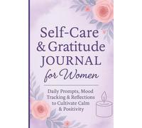 Self-Care & Gratitude Journal for Women: 90-Day Guided Wellness Planner with Daily Prompts, Mood Tracking & Reflections to Cultivate Calm, Positivity & Mindful Living