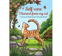 Self-Care I Learned From My Cat: A Cozy & Relaxing Coloring Book