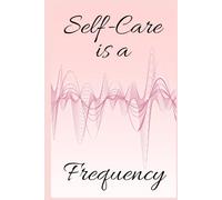 Self-Care Is a Frequency - A Journey Back to Wholeness Through Energy and Intention