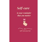 Self-Care is your reminder that you matter: Lined Self-Care Journal for Women with Motivational Quotes on Every Page