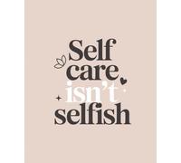 Self care isn't selfish: Composition Notebook: College Ruled | 120 Pages | 7.5x9.25 inches | Funny Lined Journal for Women, Students & Work | Trendy Notebook Gift