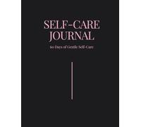 SELF-CARE JOURNAL: 60 Days of Gentle Self-Care