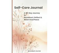 Self-Care Journal: A 30-Day Journey to Reconnect, Reflect & Reset Your Peace