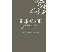 Self-Care Journal: A mindful space to reflect, reset, and grow