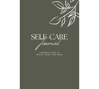 Self-Care Journal: A mindful space to reflect, reset, and grow