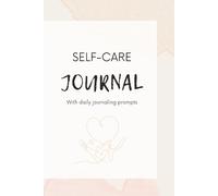 Self Care Journal: A Space to Reflect, Recharge, and Rediscover You