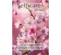 Self-care journal: Behaviors to promote self-love, well-being and overall personal happiness