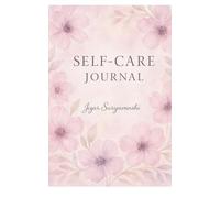 Self-Care Journal for Women: A Daily Guided Space for Emotional Check-Ins, Affirmations & Self-Love Practices