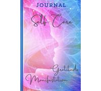 Self Care Journal- Gratitude & Manifestation: Creating Space for Self - Love. A Notebook to Mindful Living. 120 lined pages.