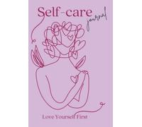 Self Care Journal: The Self Care Planner to Improve Positivity and Productivity, a Guided Workbook with Daily Activities and Affirmations for Practice Positive Thinking