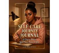 Self-Care Journey Journal: 30 Days to Reclaim Your Peace, Power & Glow