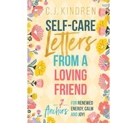 Self-Care Letters From a Loving Friend: 7 Anchors for Renewed Energy, Calm, and Joy