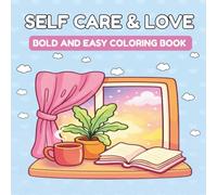 Self Care & Love Coloring Book: Bold and Easy Coloring Book for Relaxation - 50 Coloring Pages