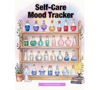 Self-Care Mood Tracker Coloring Journal: 40 Monthly Mood Tracking Pages for Self-Care, Mindfulness, Relaxation, and Daily Reflection