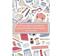 Self Care, Motivational Quotes, Scriptures and Positive Affirmations for Teachers Journal: Your well-being matters: Recording your feelings and pour back into yourself