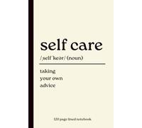 Self Care Notebook: Taking Your Own Advice: Funny 120-Page Lined Self-Care Journal | Inspirational Writing Notebook for Wellness, Mental Health, Mindfulness, Therapy & Daily Reflection