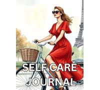 SELF CARE PLANNER: 365 DAYS OF SELF CARE, EIFEL TOWER, FRENCH STYLE, *Morning Routine *Evening Routine *Top Goals for the Day