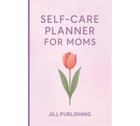 Self-Care Planner for Moms: A Daily Wellness Journal with Check-Ins, Affirmations, and Time-Saving Self-Care for Busy Mothers