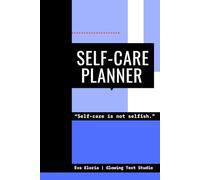 Self-Care Planner: Take Time to Care for Your Mind and Body