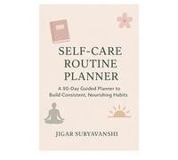 Self-Care Routine Workbook: A Planner to Build Consistent, Nourishing Habits