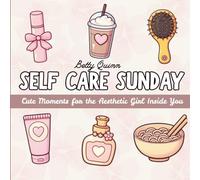 Self Care Sunday: Cute Moments For The Aesthetic Girl Inside You: Self Care Coloring Book for Adults, Bold and Easy to Color, Cute and Cozy Self Care ... To Be Part Of Your Self Care, Perfect Gift,