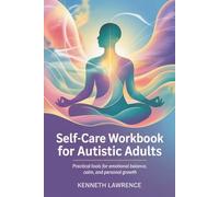 Self-Care Workbook for Autistic Adults: Practical tools for emotional balance, calm, and personal growth