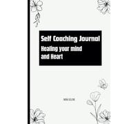 Self Coaching Journal: With over 100 Healing Prompts to Let Go of Negative Experiences And Reconnect with Your Inner Child.