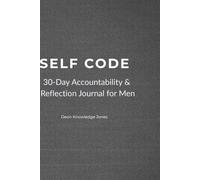 Self-Code: A 30-Day Accountability & Reflection Journal for Men UNCOMMON DIALOGUE