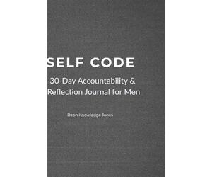 Self-Code: A 30-Day Accountability & Reflection Journal for Men UNCOMMON DIALOGUE