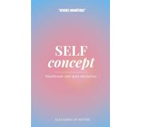 Self Concept - manifester une aura attractive: devenez magnétique