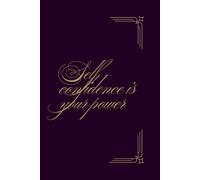Self -Confidence Is Your Power: Positive Affirmation Motivational And Inspiration Notebook.