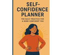 Self-Confidence Planner: "The Daily Practice for a More Confident You"
