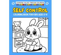 Self-Control Coloring Book for Kids Ages 3-8: Fun and Easy Coloring Pages That Teach Calmness, self regulation, Patience and Managing Big Emotions